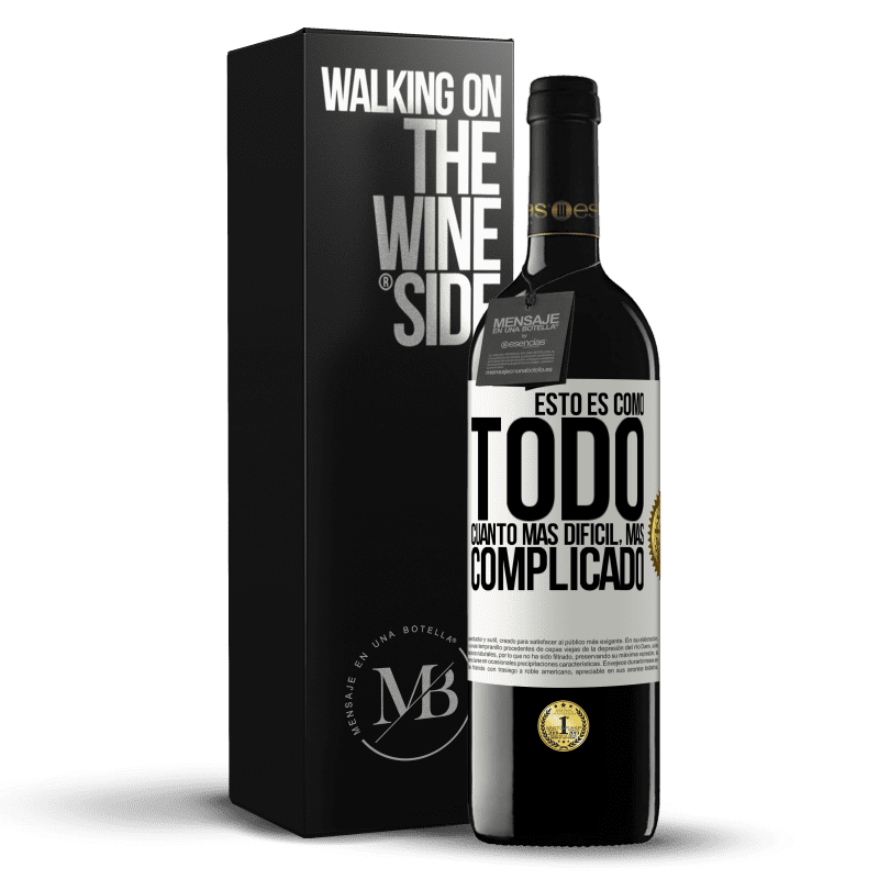 39,95 € Envío gratis | Vino Tinto Edición RED MBE Reserva Esto es como todo, cuanto más difícil, más complicado Etiqueta Blanca. Etiqueta personalizable Reserva 12 Meses Cosecha 2015 Tempranillo