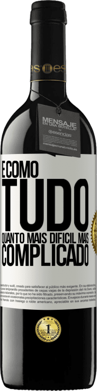 39,95 € Envio grátis | Vinho tinto Edição RED MBE Reserva É como tudo, quanto mais difícil, mais complicado Etiqueta Branca. Etiqueta personalizável Reserva 12 Meses Colheita 2016 Tempranillo