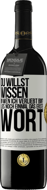 39,95 € | Rotwein RED Ausgabe MBE Reserve Du willst wissen, in wen ich verliebt bin? Lies noch einmal das erste Wort Weißes Etikett. Anpassbares Etikett Reserve 12 Monate Ernte 2015 Tempranillo