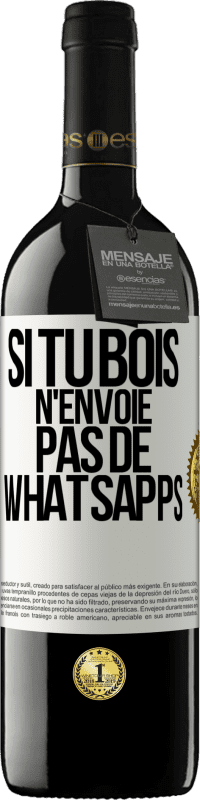 39,95 € | Vin rouge Édition RED MBE Réserve Si tu bois n'envoie pas de whatsapps Étiquette Blanche. Étiquette personnalisable Réserve 12 Mois Récolte 2015 Tempranillo