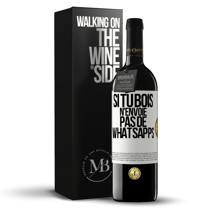 39,95 € Envoi gratuit | Vin rouge Édition RED MBE Réserve Si tu bois n'envoie pas de whatsapps Étiquette Blanche. Étiquette personnalisable Réserve 12 Mois Récolte 2015 Tempranillo