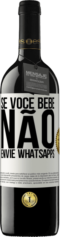 «Se você bebe, não envie whatsapps» Edição RED MBE Reserva