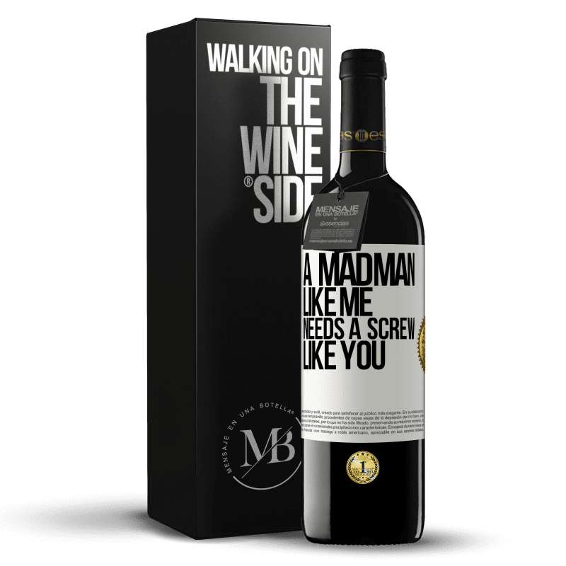 39,95 € Free Shipping | Red Wine RED Edition MBE Reserve A madman like me needs a screw like you White Label. Customizable label Reserve 12 Months Harvest 2014 Tempranillo