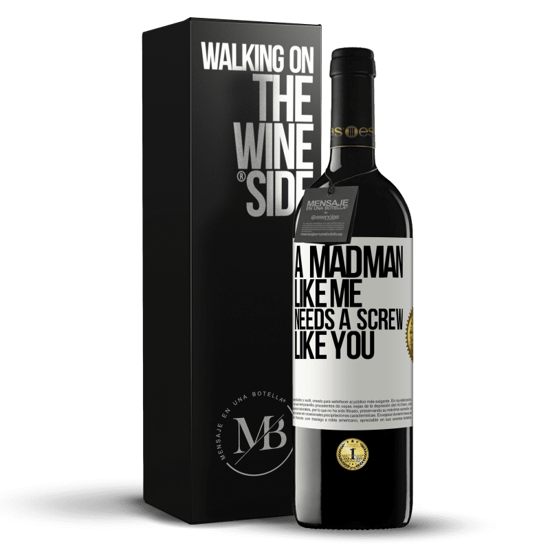 39,95 € Free Shipping | Red Wine RED Edition MBE Reserve A madman like me needs a screw like you White Label. Customizable label Reserve 12 Months Harvest 2016 Tempranillo