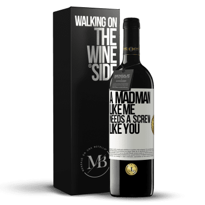 «A madman like me needs a screw like you» RED Edition MBE Reserve