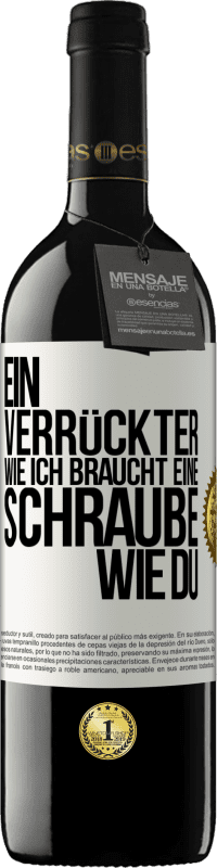 «Ein Verrückter wie ich braucht eine Schraube wie du» RED Ausgabe MBE Reserve