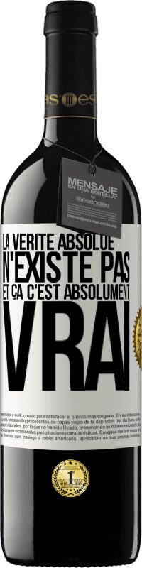 39,95 € Envoi gratuit | Vin rouge Édition RED MBE Réserve La vérité absolue n'existe pas et ça c'est absolument vrai Étiquette Blanche. Étiquette personnalisable Réserve 12 Mois Récolte 2015 Tempranillo