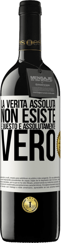 39,95 € | Vino rosso Edizione RED MBE Riserva La verità assoluta non esiste ... e questo è assolutamente vero Etichetta Bianca. Etichetta personalizzabile Riserva 12 Mesi Raccogliere 2015 Tempranillo