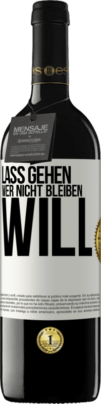 39,95 € | Rotwein RED Ausgabe MBE Reserve Lass gehen, wer nicht bleiben will Weißes Etikett. Anpassbares Etikett Reserve 12 Monate Ernte 2015 Tempranillo