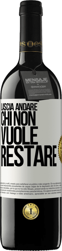 Spedizione Gratuita | Vino rosso Edizione RED MBE Riserva Lascia andare chi non vuole restare Etichetta Bianca. Etichetta personalizzabile Riserva 12 Mesi Raccogliere 2014 Tempranillo