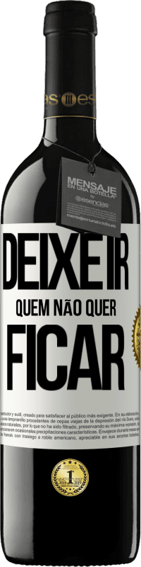 39,95 € Envio grátis | Vinho tinto Edição RED MBE Reserva Deixe ir quem não quer ficar Etiqueta Branca. Etiqueta personalizável Reserva 12 Meses Colheita 2015 Tempranillo