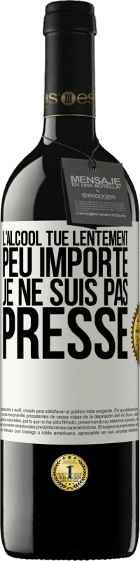 39,95 € | Vin rouge Édition RED MBE Réserve L'alcool tue lentement. Peu importe je ne suis pas pressé Étiquette Blanche. Étiquette personnalisable Réserve 12 Mois Récolte 2015 Tempranillo