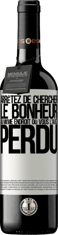 39,95 € | Vin rouge Édition RED MBE Réserve Arrêtez de chercher le bonheur au même endroit où vous l'avez perdu Étiquette Blanche. Étiquette personnalisable Réserve 12 Mois Récolte 2015 Tempranillo