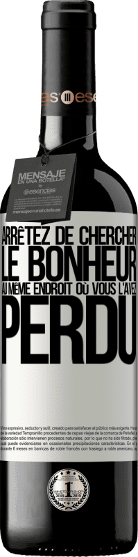39,95 € | Vin rouge Édition RED MBE Réserve Arrêtez de chercher le bonheur au même endroit où vous l'avez perdu Étiquette Blanche. Étiquette personnalisable Réserve 12 Mois Récolte 2016 Tempranillo
