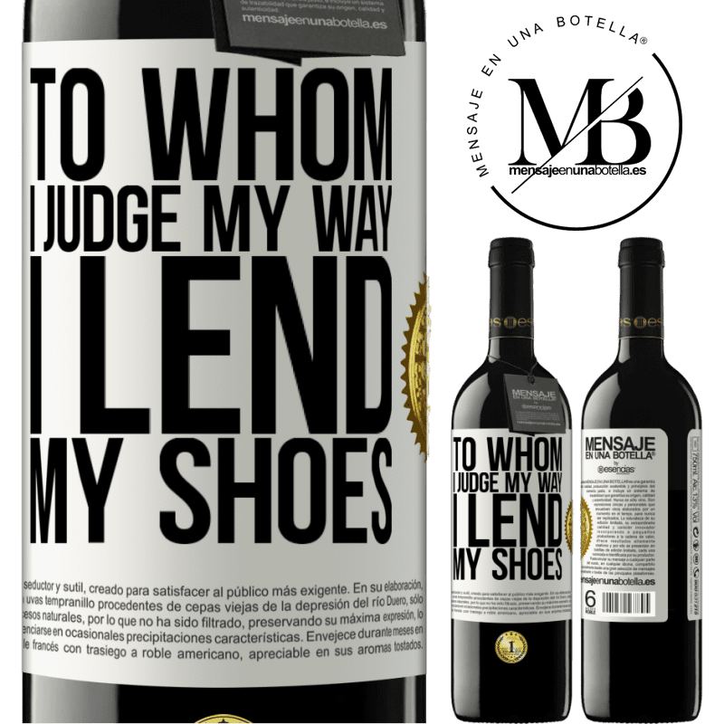 24,95 € Free Shipping | Red Wine RED Edition Crianza 6 Months To whom I judge my way, I lend my shoes White Label. Customizable label Aging in oak barrels 6 Months Harvest 2019 Tempranillo