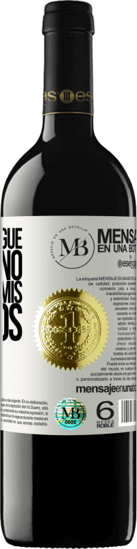 «A quien juzgue mi camino, le presto mis zapatos» Edición RED MBE Reserva