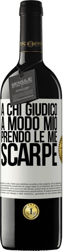 39,95 € | Vino rosso Edizione RED MBE Riserva A chi giudico a modo mio, prendo le mie scarpe Etichetta Bianca. Etichetta personalizzabile Riserva 12 Mesi Raccogliere 2015 Tempranillo