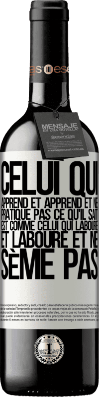 39,95 € Envoi gratuit | Vin rouge Édition RED MBE Réserve Celui qui apprend et apprend et ne pratique pas ce qu'il sait est comme celui qui laboure et laboure et ne sème pas Étiquette Blanche. Étiquette personnalisable Réserve 12 Mois Récolte 2016 Tempranillo