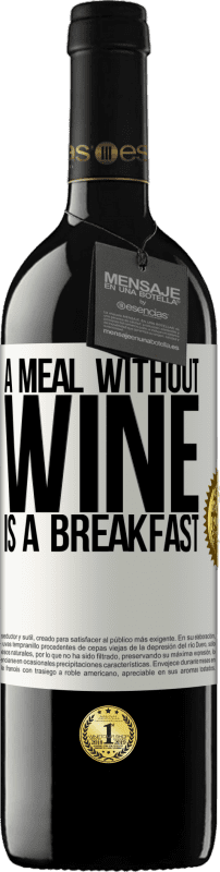 39,95 € | Красное вино Издание RED MBE Бронировать Еда без вина - это завтрак Белая этикетка. Настраиваемая этикетка Бронировать 12 Месяцы Урожай 2014 Tempranillo