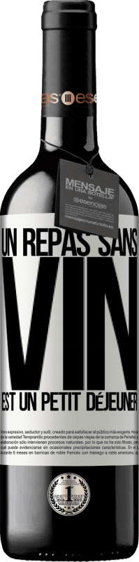 39,95 € Envoi gratuit | Vin rouge Édition RED MBE Réserve Un repas sans vin est un petit déjeuner Étiquette Blanche. Étiquette personnalisable Réserve 12 Mois Récolte 2015 Tempranillo