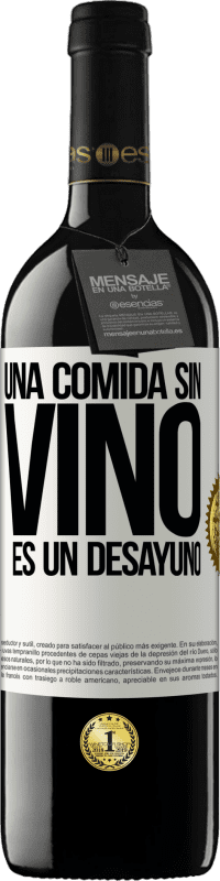 39,95 € | Vino Tinto Edición RED MBE Reserva Una comida sin vino es un desayuno Etiqueta Blanca. Etiqueta personalizable Reserva 12 Meses Cosecha 2014 Tempranillo