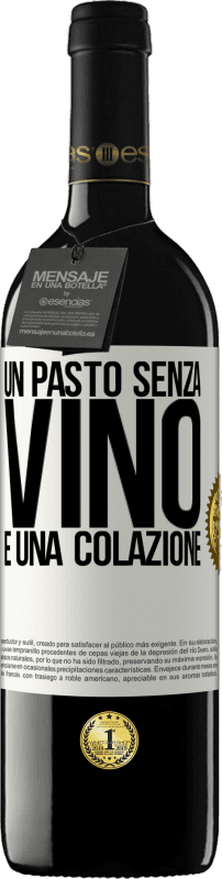 39,95 € | Vino rosso Edizione RED MBE Riserva Un pasto senza vino è una colazione Etichetta Bianca. Etichetta personalizzabile Riserva 12 Mesi Raccogliere 2016 Tempranillo