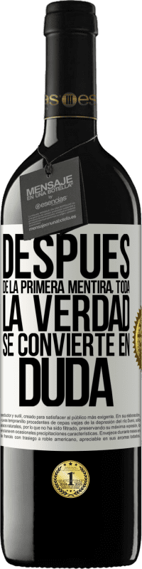 39,95 € Envío gratis | Vino Tinto Edición RED MBE Reserva Después de la primera mentira, toda la verdad se convierte en duda Etiqueta Blanca. Etiqueta personalizable Reserva 12 Meses Cosecha 2015 Tempranillo