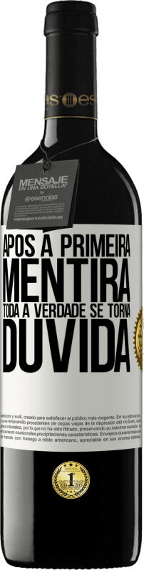 39,95 € | Vinho tinto Edição RED MBE Reserva Após a primeira mentira, toda a verdade se torna dúvida Etiqueta Branca. Etiqueta personalizável Reserva 12 Meses Colheita 2015 Tempranillo