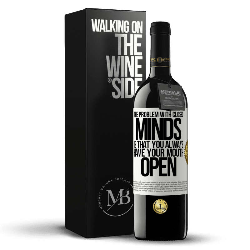 39,95 € Free Shipping | Red Wine RED Edition MBE Reserve The problem with closed minds is that you always have your mouth open White Label. Customizable label Reserve 12 Months Harvest 2014 Tempranillo