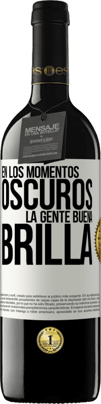 39,95 € Envío gratis | Vino Tinto Edición RED MBE Reserva En los momentos oscuros la gente buena brilla Etiqueta Blanca. Etiqueta personalizable Reserva 12 Meses Cosecha 2015 Tempranillo