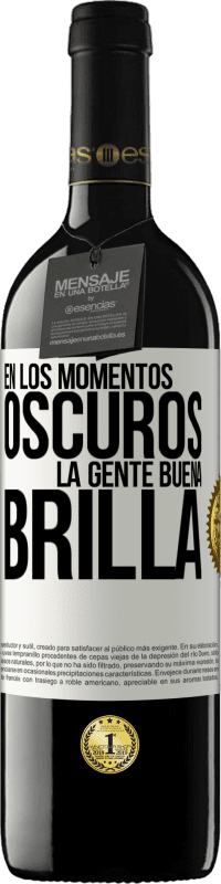 «En los momentos oscuros la gente buena brilla» Edición RED MBE Reserva