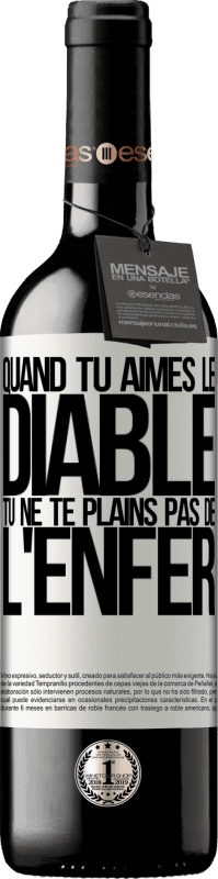 39,95 € | Vin rouge Édition RED MBE Réserve Quand tu aimes le diable tu ne te plains pas de l'enfer Étiquette Blanche. Étiquette personnalisable Réserve 12 Mois Récolte 2015 Tempranillo