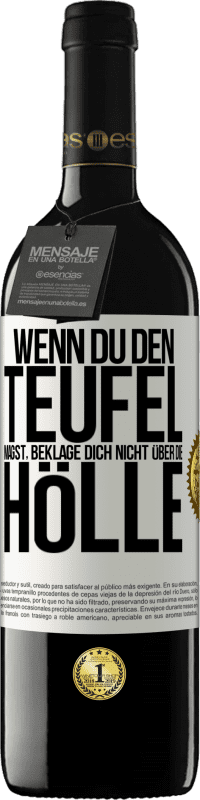 39,95 € Kostenloser Versand | Rotwein RED Ausgabe MBE Reserve Wenn du den Teufel magst, beklage dich nicht über die Hölle Weißes Etikett. Anpassbares Etikett Reserve 12 Monate Ernte 2014 Tempranillo