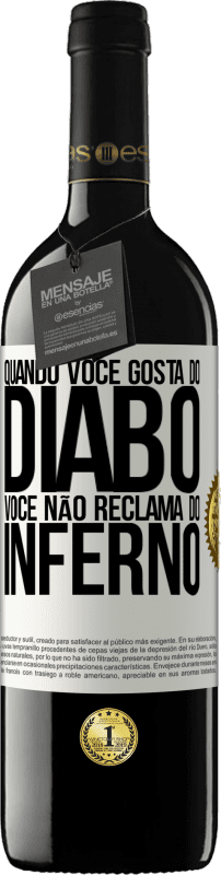 39,95 € | Vinho tinto Edição RED MBE Reserva Quando você gosta do diabo, você não reclama do inferno Etiqueta Branca. Etiqueta personalizável Reserva 12 Meses Colheita 2014 Tempranillo