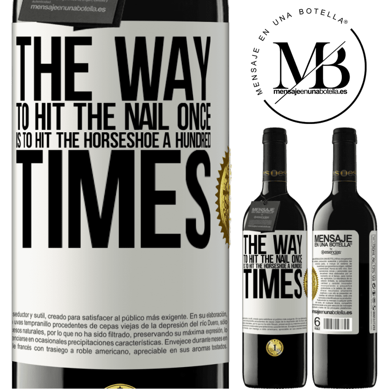 39,95 € Free Shipping | Red Wine RED Edition MBE Reserve The way to hit the nail once is to hit the horseshoe a hundred times White Label. Customizable label Reserve 12 Months Harvest 2014 Tempranillo