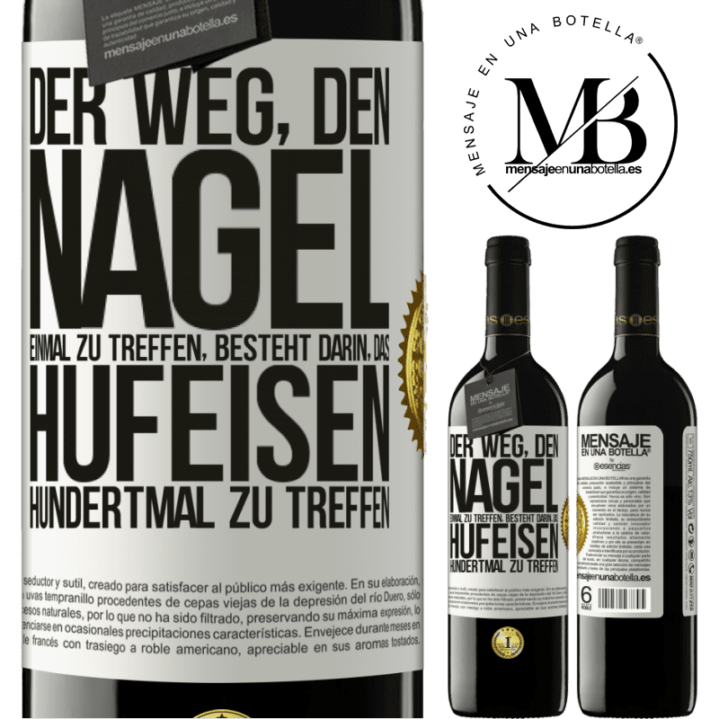 39,95 € Kostenloser Versand | Rotwein RED Ausgabe MBE Reserve Man trifft den Nagel einmal, indem man das Hufeisen hundertmal trifft Weißes Etikett. Anpassbares Etikett Reserve 12 Monate Ernte 2014 Tempranillo