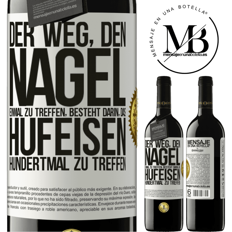 39,95 € Kostenloser Versand | Rotwein RED Ausgabe MBE Reserve Man trifft den Nagel einmal, indem man das Hufeisen hundertmal trifft Weißes Etikett. Anpassbares Etikett Reserve 12 Monate Ernte 2016 Tempranillo