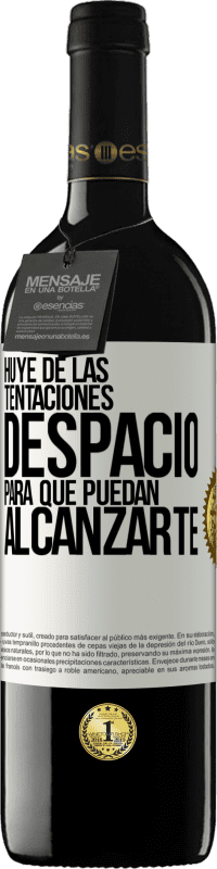 «Huye de las tentaciones... despacio, para que puedan alcanzarte» Edición RED MBE Reserva