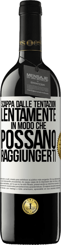 39,95 € | Vino rosso Edizione RED MBE Riserva Scappa dalle tentazioni ... lentamente, in modo che possano raggiungerti Etichetta Bianca. Etichetta personalizzabile Riserva 12 Mesi Raccogliere 2015 Tempranillo