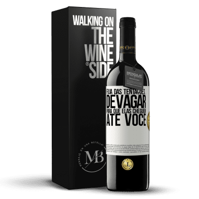 «Fuja das tentações ... devagar, para que elas cheguem até você» Edição RED MBE Reserva