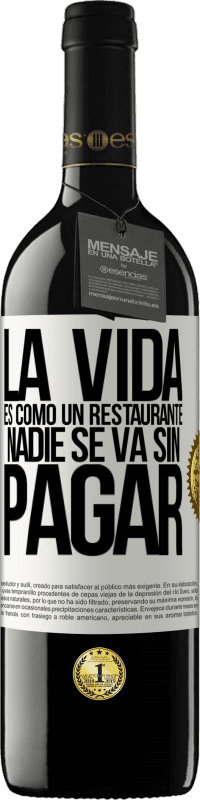 «La vida es como un restaurante, nadie se va sin pagar» Edición RED MBE Reserva