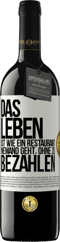 39,95 € Kostenloser Versand | Rotwein RED Ausgabe MBE Reserve Das Leben ist wie ein Restaurant, niemand geht, ohne zu bezahlen Weißes Etikett. Anpassbares Etikett Reserve 12 Monate Ernte 2016 Tempranillo