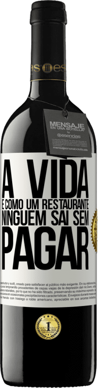 39,95 € Envio grátis | Vinho tinto Edição RED MBE Reserva A vida é como um restaurante, ninguém sai sem pagar Etiqueta Branca. Etiqueta personalizável Reserva 12 Meses Colheita 2016 Tempranillo