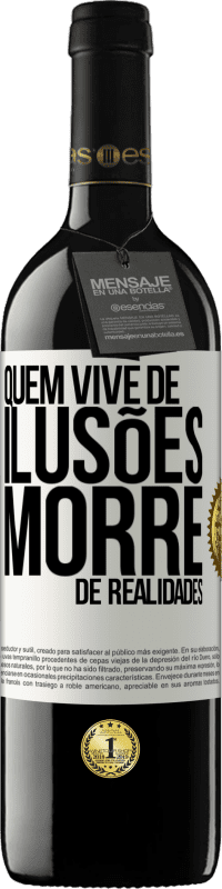 «Quem vive de ilusões morre de realidades» Edição RED MBE Reserva