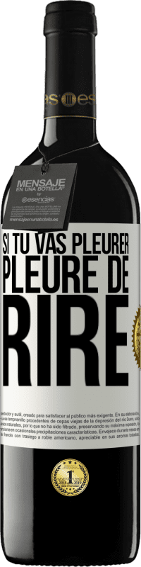 39,95 € | Vin rouge Édition RED MBE Réserve Si tu vas pleurer, pleure de rire Étiquette Blanche. Étiquette personnalisable Réserve 12 Mois Récolte 2015 Tempranillo