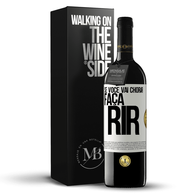 39,95 € Envio grátis | Vinho tinto Edição RED MBE Reserva Se você vai chorar, faça rir Etiqueta Branca. Etiqueta personalizável Reserva 12 Meses Colheita 2015 Tempranillo