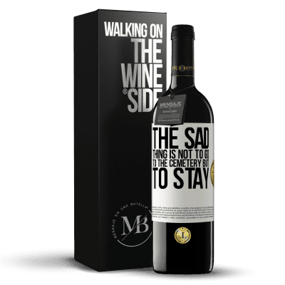 «The sad thing is not to go to the cemetery but to stay» RED Edition MBE Reserve