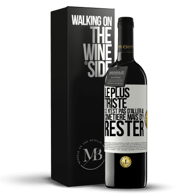 39,95 € | Vin rouge Édition RED MBE Réserve Le plus triste ce n'est pas d'aller au cimetière mais d'y rester Étiquette Blanche. Étiquette personnalisable Réserve 12 Mois Récolte 2015 Tempranillo «Le plus triste ce n'est pas d'aller au cimetière mais d'y rester» Édition RED MBE Réserve