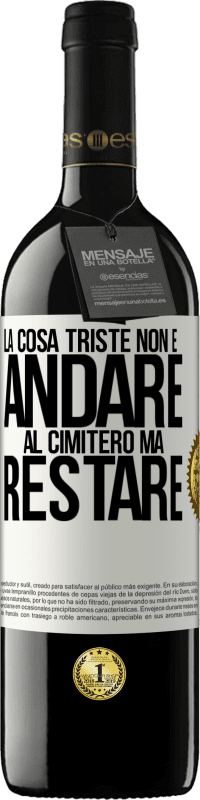 39,95 € | Vino rosso Edizione RED MBE Riserva La cosa triste non è andare al cimitero, ma restare Etichetta Bianca. Etichetta personalizzabile Riserva 12 Mesi Raccogliere 2016 Tempranillo