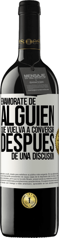 39,95 € | Vino Tinto Edición RED MBE Reserva Enamórate de alquien que vuelva a conversar después de una discusión Etiqueta Blanca. Etiqueta personalizable Reserva 12 Meses Cosecha 2015 Tempranillo